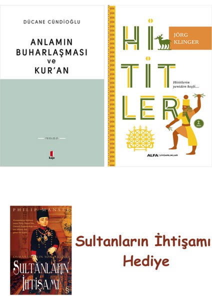 Anlamın Buharlaşması ve Kur'an + Hititler + Her Şeyin Anlamı