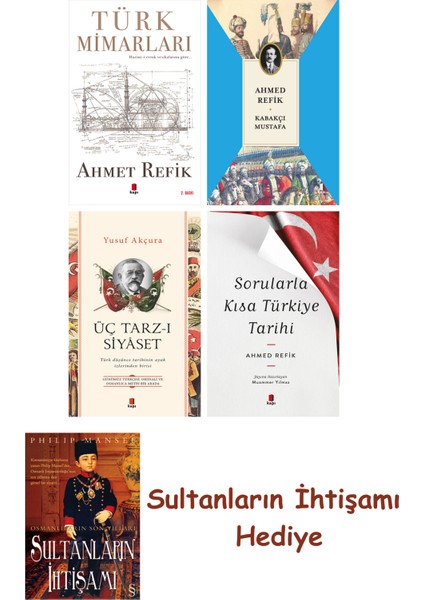 Türk Mimarları + Kabakçı Mustafa + Üç Tarz-I Siyâset + Sorularla... + Sultanların Ihtişamı