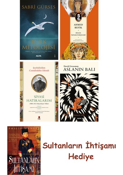 Türk Mitolojisi + Bizans Imparatoriçeleri + Siyasi Hatıralarım +... + Sultanların Ihtişamı