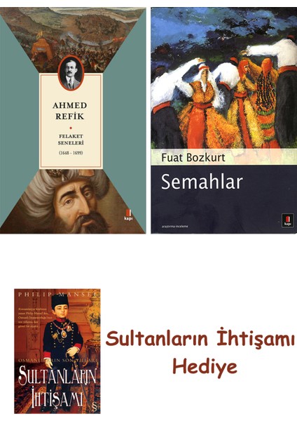 Felaket Seneleri + Semahlar + Her Şeyin Anlamı