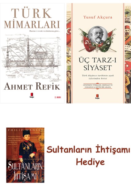 Türk Mimarları + Üç Tarz-I Siyâset + Her Şeyin Anlamı