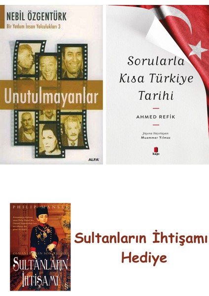 Unutulmayanlar + Sorularla Kısa Türkiye Tarihi + Her Şeyin Anlamı