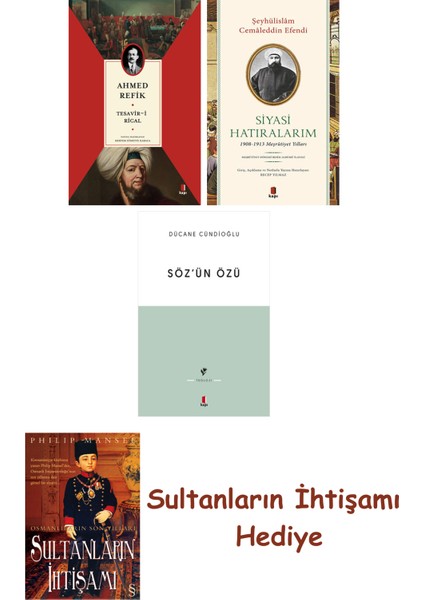 Tesavir-I Rical + Siyasi Hatıralarım + Söz'ün Özü + Her Şeyin An... + Sultanların Ihtişamı