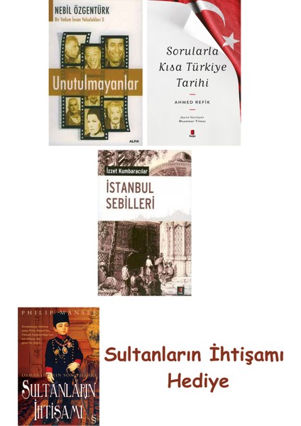 Unutulmayanlar + Sorularla Kısa Türkiye Tarihi + Istanbul Sebill... + Sultanların Ihtişamı