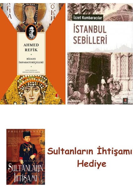 Bizans Imparatoriçeleri + Istanbul Sebilleri + Her Şeyin Anlamı