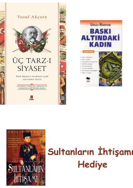 Üç Tarz-I Siyâset + Baskı Altındaki Kadın + Her Şeyin Anlamı