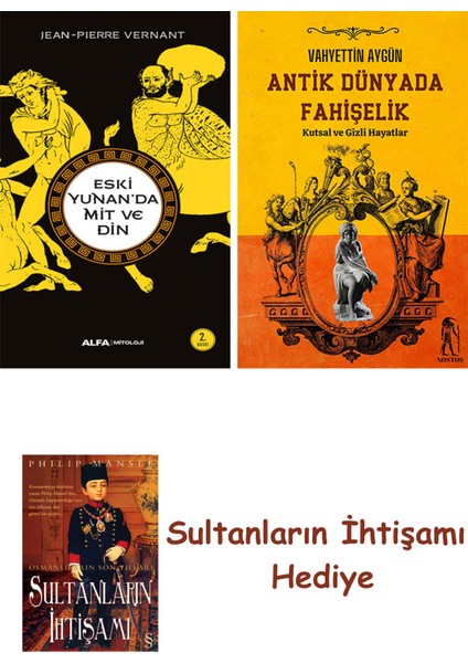 Eski Yunan'da Mit ve Din + Antik Dünyada Fahişelik + Her Şeyin A... + Sultanların Ihtişamı