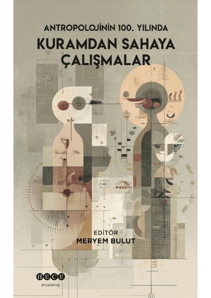 Antropolojinin 100. Yılında Kuramdan Sahaya Çalışmalar