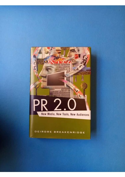 Pr 2.0: New Media, New Tools, New Audiences - Deırdre Breakenrıdge