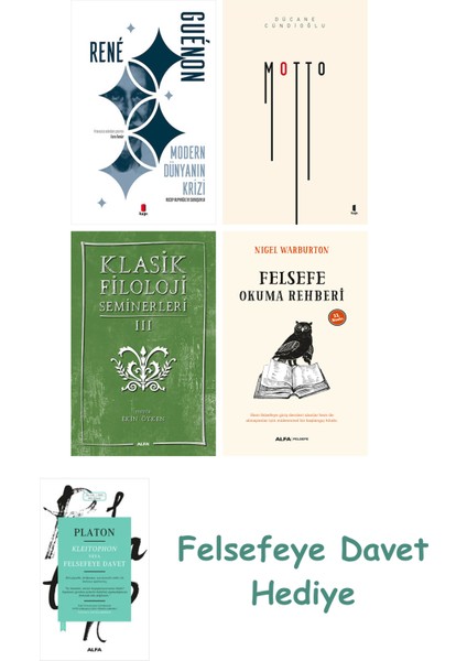 Modern Dünyanın Krizi + Motto + Klasik Filoloji Seminerleri 3 + Felsefe Okuma Rehberi