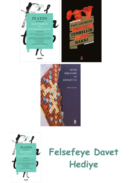 Kleitophon Veya Felsefeye Davet + Tembellik Hakkı + Anlam Doğrulama ve Edimsellik