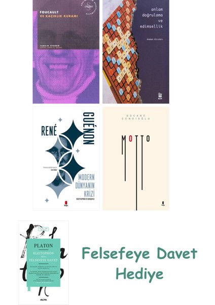 Foucault ve Kaçıklık Kuramı + Anlam Doğrulama ve Edimsellik + Modern Dünyanın Krizi + Motto