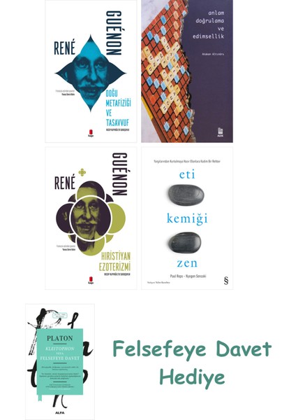 Doğu Metafiziği ve Tasavvuf + Anlam Doğrulama ve Edimsellik + Hıristiyan Ezoterizmi + Eti Kemiği Zen