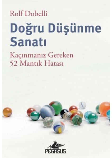Doğru Düşünme Sanatı: Kaçınmanız Gereken 52 Mantık Hatası