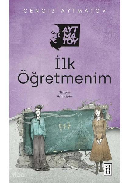 Ilk Öğretmenim Cengiz Aytmatov Ketebe