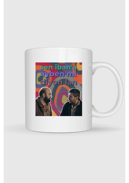 Sen Ibana Ayben Mi Diyon La N - Gibi Replik Baskılı Kupa Bardak