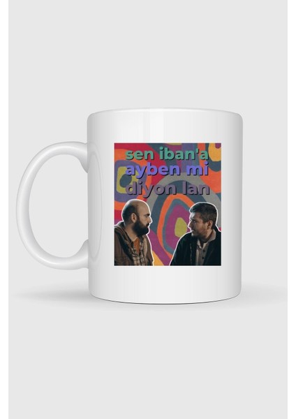 Sen Ibana Ayben Mi Diyon La N - Gibi Replik Baskılı Kupa Bardak fiyatları