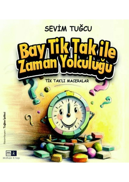 Tiktaklı Maceralar - Bay Tiktak Ile Zaman Yolculuğu