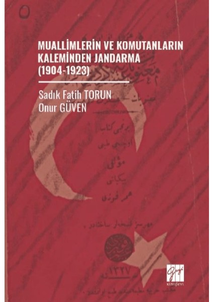 Muallimlerin ve Komutanların Kaleminden Jandarma (1904-1923)