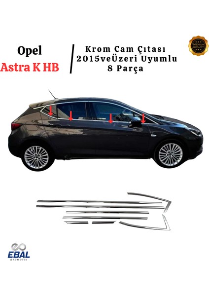 Opel Astra K Hb Krom Cam Çıtası 8 Prç. 2015 ve Üzeri P.çelik