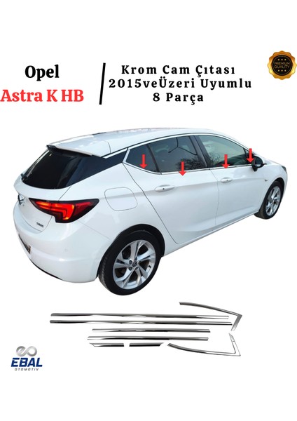 Opel Astra K Hb Krom Cam Çıtası 8 Prç. 2015 ve Üzeri P.çelik fiyatları