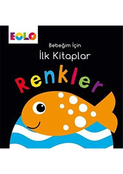 Bebeğim Için Ilk Kitaplar - Renkler