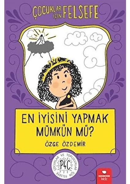 En Iyisini Yapmak Mümkün Mü? - Çocuklar Için Felsefe