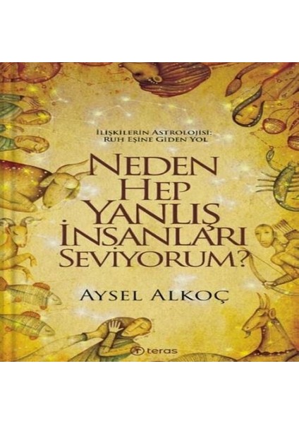 Neden Hep Yanlış Insanları Seviyorum?