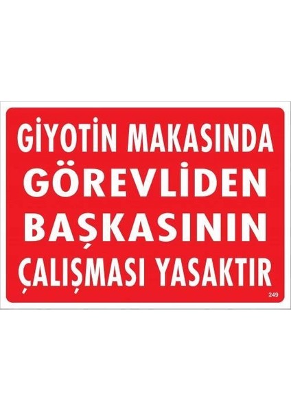 Giyotin Makasında Görevliden Başkasının Çalışması Yasaktır Uyarı Levhası 25X35 KOD:249