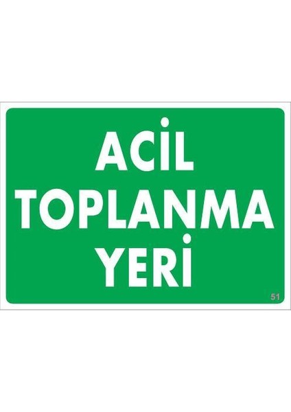 Acil Toplanma Yeri Uyarı Levhası 25X35 Kod:51