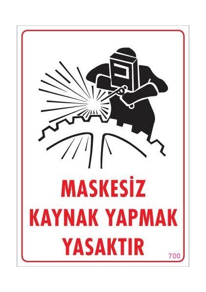 Maskesiz Kaynak Yapma Uyarı Levhası 25X35 KOD:700