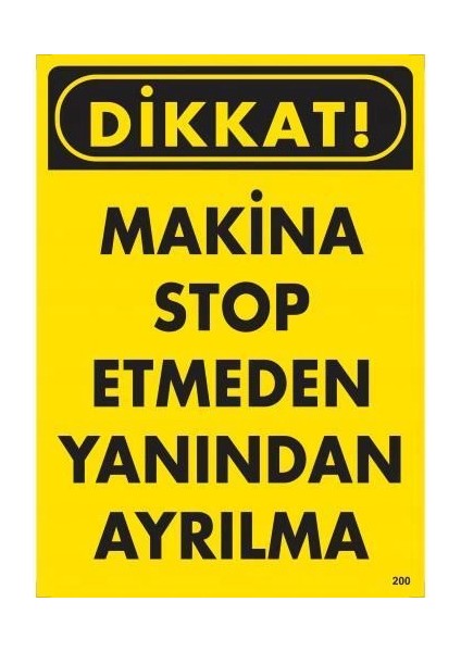 Dikkat Makine Stop Etmeden Yanından Ayrılma Uyarı Levhası 25X35 KOD:200
