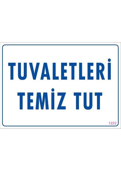 Tuvaletleri Temiz Tut Uyarı Levhası 25X35 Kod: 1222