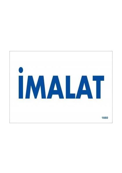 Imalat Uyarı Levhası 17,5X25 KOD:1660