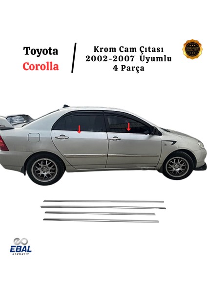 Toyota Corolla Krom Cam Çıtası 4 Prç. 2002-2007 P. Çelik modelleri