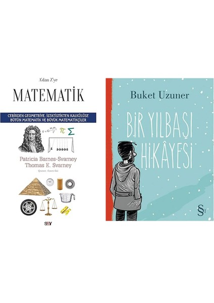 A’dan Z’ye Matematik: Cebirden Geometriye, Istatistikten Kalkülüse Bütün Matematik ve Büyük Matematikçiler + Bir Yılbaşı Hikayesi