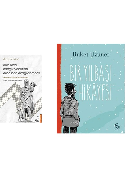 Sen Beni Aşağılayabilirsin Ama Ben Aşağılanmam - Diyojen: Vazgeçerek Özgürleşmenin Felsefesi + Bir Yılbaşı Hikayesi
