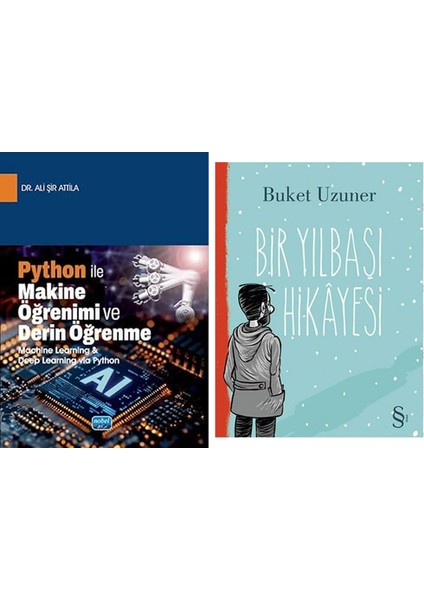 Python Ile Makine Öğrenimi ve Derin Öğrenme (Machine Learning & Deep Learning Via Python) + Bir Yılbaşı Hikayesi