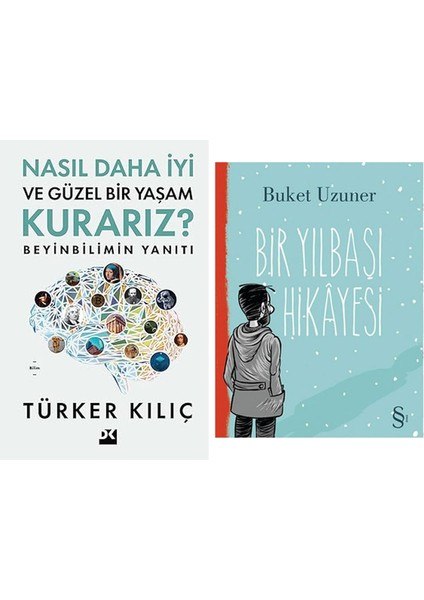 Nasıl Daha Iyi ve Güzel Bir Yaşam Kurarız ?: Beyinbilimin Yanıtı + Bir Yılbaşı Hikayesi