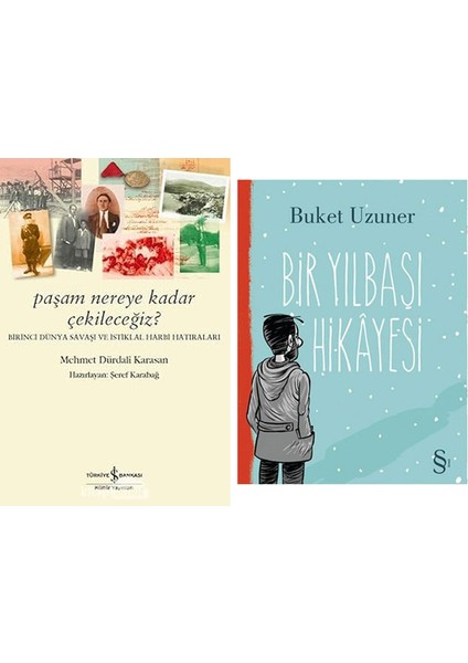 Paşam Nereye Kadar Çekileceğiz?: Birinci Dünya Savaşı ve Istiklal Harbi Hatıraları + Bir Yılbaşı Hikayesi
