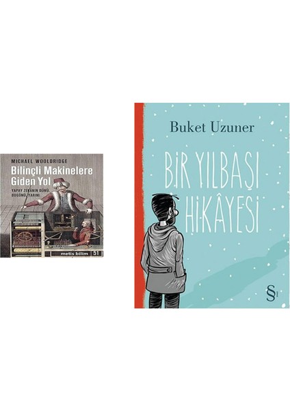 Bilinçli Makinelere Giden Yol - Yapay Zekanın Dünü Bugünü Yarını: Yapay Zekânın Dünü, Bugünü, Yarını + Bir Yılbaşı Hikayesi