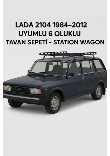 Lada 2104 1984-2012 Uyumlu 6 Oluklu Tavan Sepeti - Station Wagon