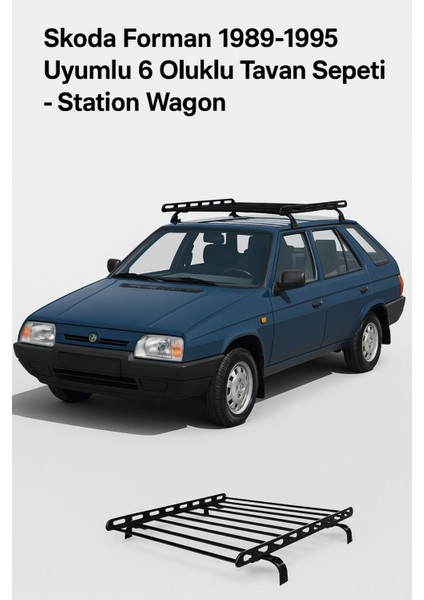 Skoda Forman 1989-1995 Uyumlu 6 Oluklu Tavan Sepeti – Station Wagon