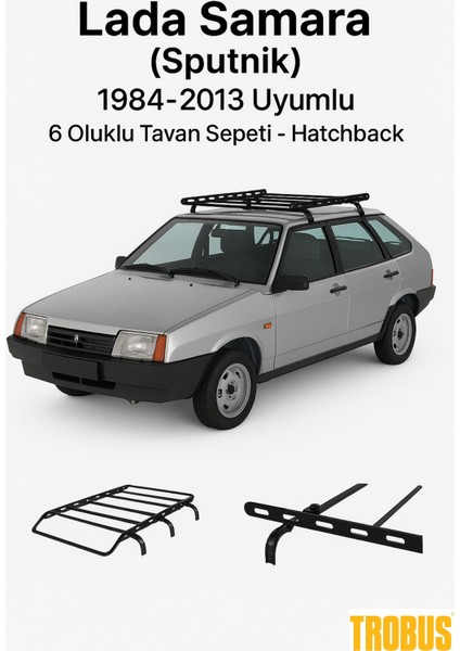 Lada Samara (Sputnik) 1984-2013 Uyumlu 6 Oluklu Tavan Sepeti - Hatchback