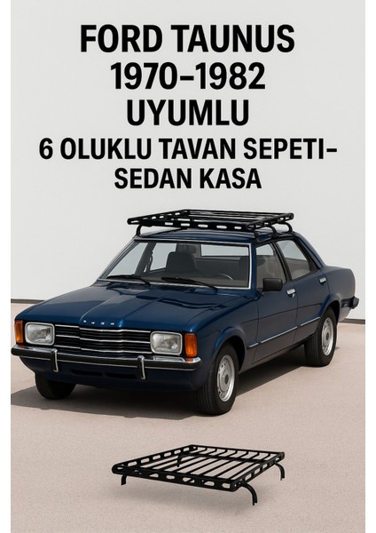 Ford Taunus 1970-1982 Uyumlu 6 Oluklu Tavan Sepeti - Sedan Kasa