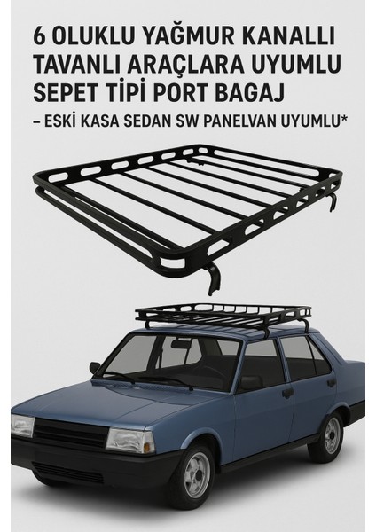 6 Oluklu Yağmur Kanallı Tavanlı Araçlara Uyumlu Sepet Tipi Port Bagaj – Eski Kasa Sedan Sw Panelvan Uyumlu*