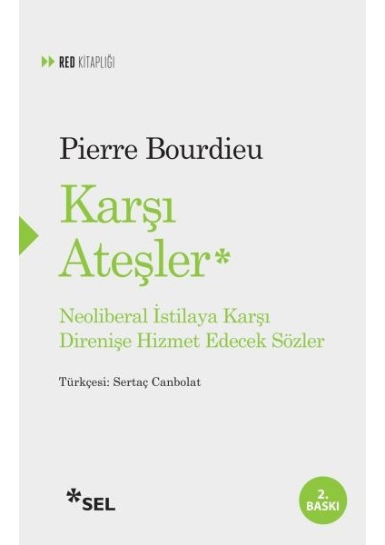 Karşı Ateşler - Neoliberal Istilaya Karşı Direnişe Hizmet Edecek Sözler