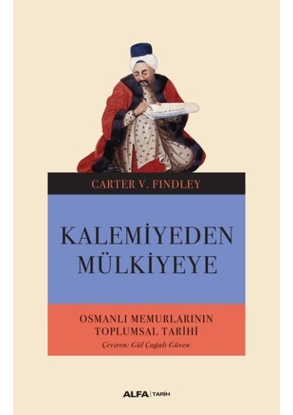 Kalemiyeden Mülkiyeye - Osmanlı Memurlarının Toplumsal Tarihi