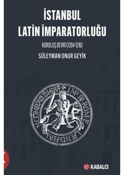 Istanbul Latin Imparatorluğu Kuruluş Devri (1204-1216)