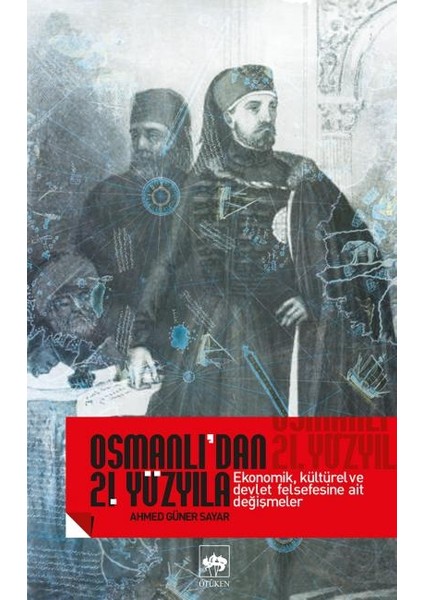 Osmanlı’dan 21. Yüzyıla Ekonomik, Kültürel ve Devlet Felsefesine Ait Değişmeler